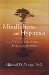 MINDFULNESS & HYPNOSIS: The Power of Suggestion to Transform Experience